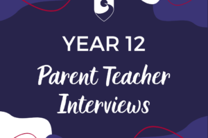 Year 12 Parent Teacher Interviews